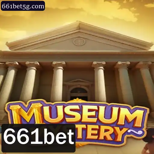 Desvendando o Enigma: MuseumMystery e a Intrigante Conexão com 661bet